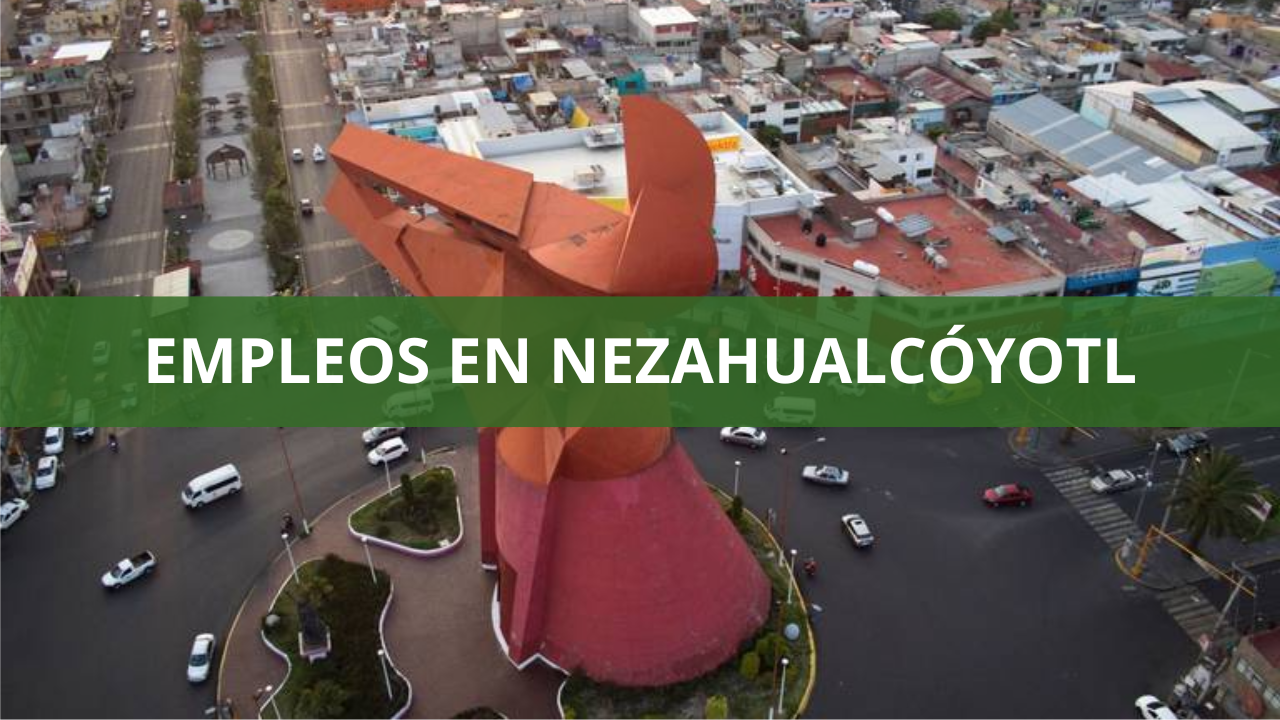 Empleos en Nezahualcóyotl