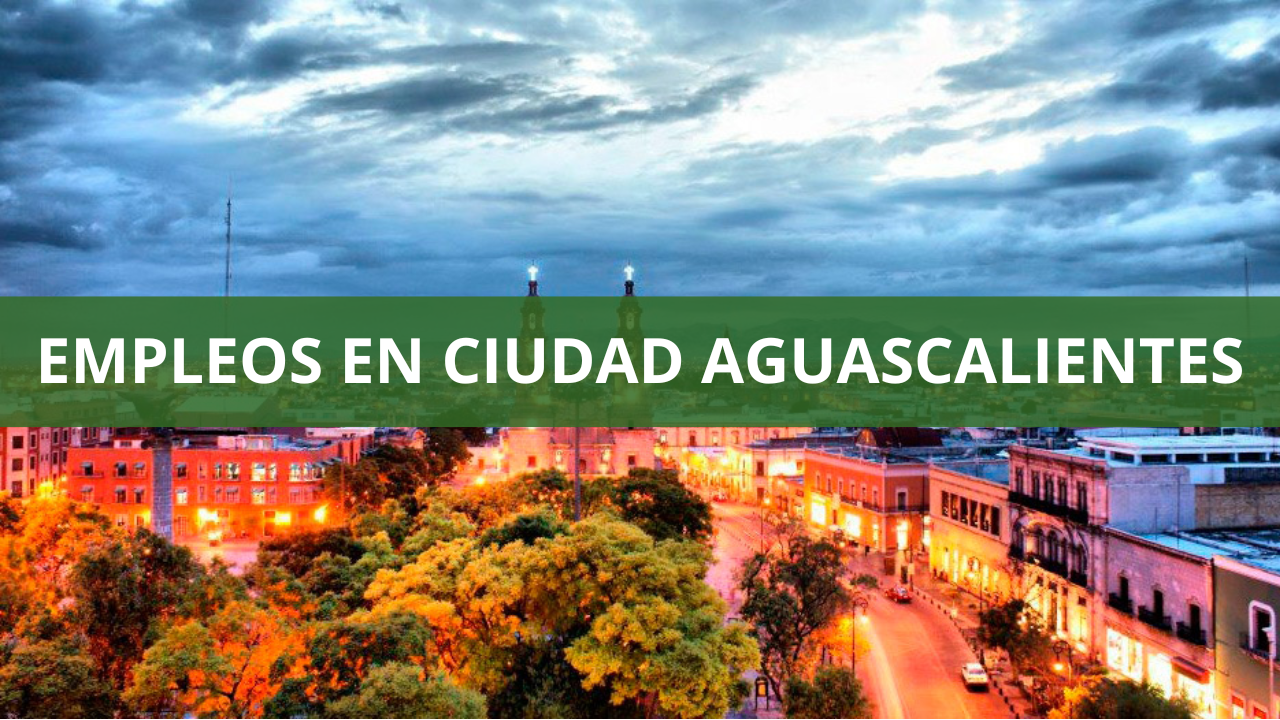 Empleos en Ciudad Aguascalientes
