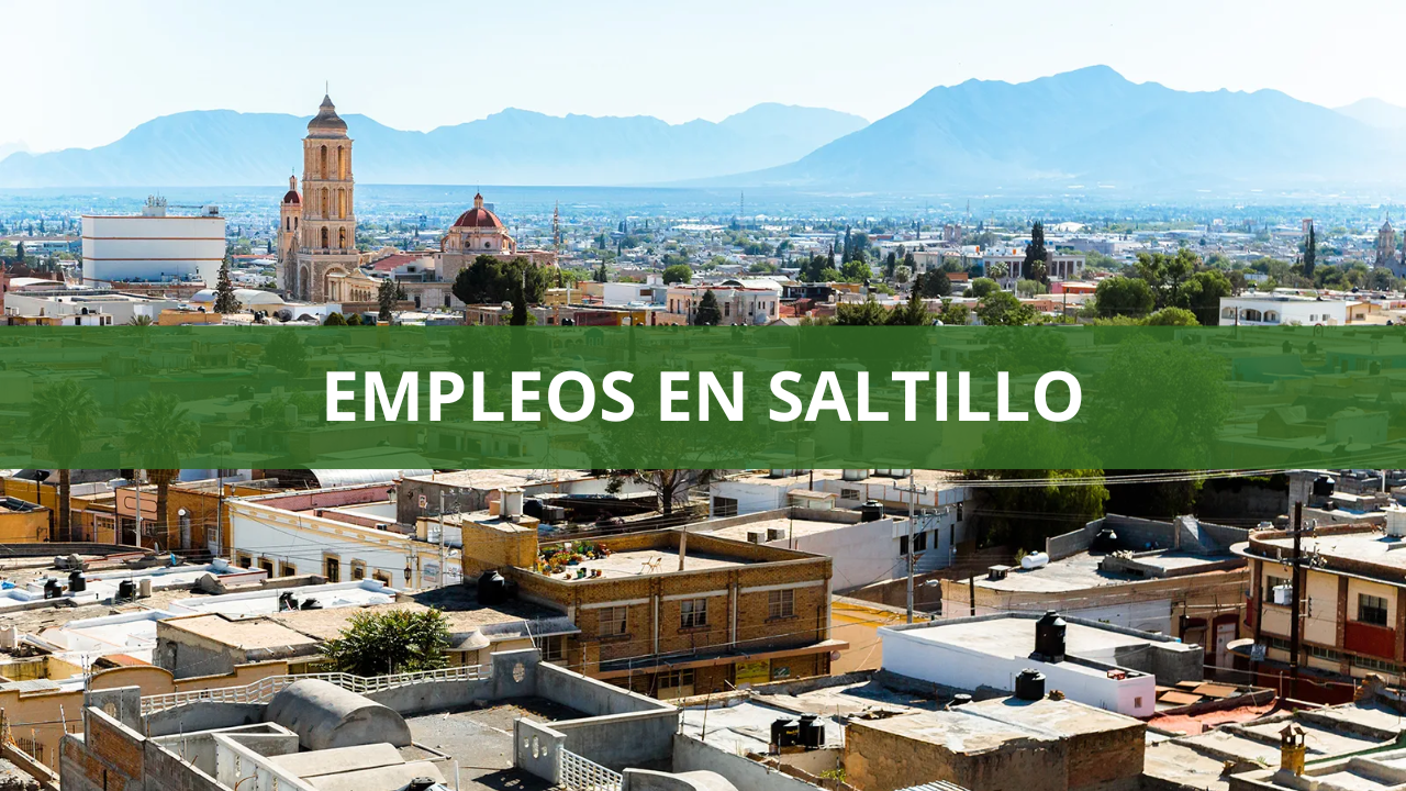 Empleos en Saltillo